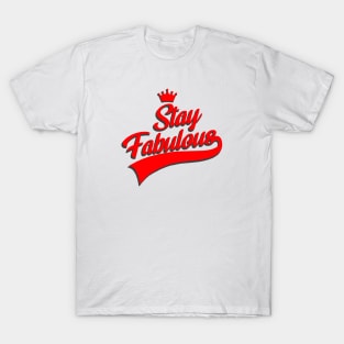 Stay Fabulous T-Shirt